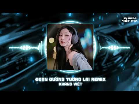 ĐOẠN ĐƯỜNG TƯƠNG LAI REMIX - KHANG VIỆT x HINCOI 🎵 CON TIM TA ĐIÊN DẠI | Lyric Video