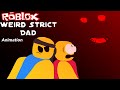 Weird Strict Dad (Roblox Animation)