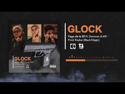 Yago de la 30 Ft. Larry el M5 & Donovan - Glock (Audio Oficial)