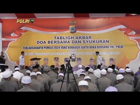 KAPOLDA KALSEL GELAR TABLIGH AKBAR DAN DO''A BERSAMA PEMILU 2024 BERJALAN KONDUSIF