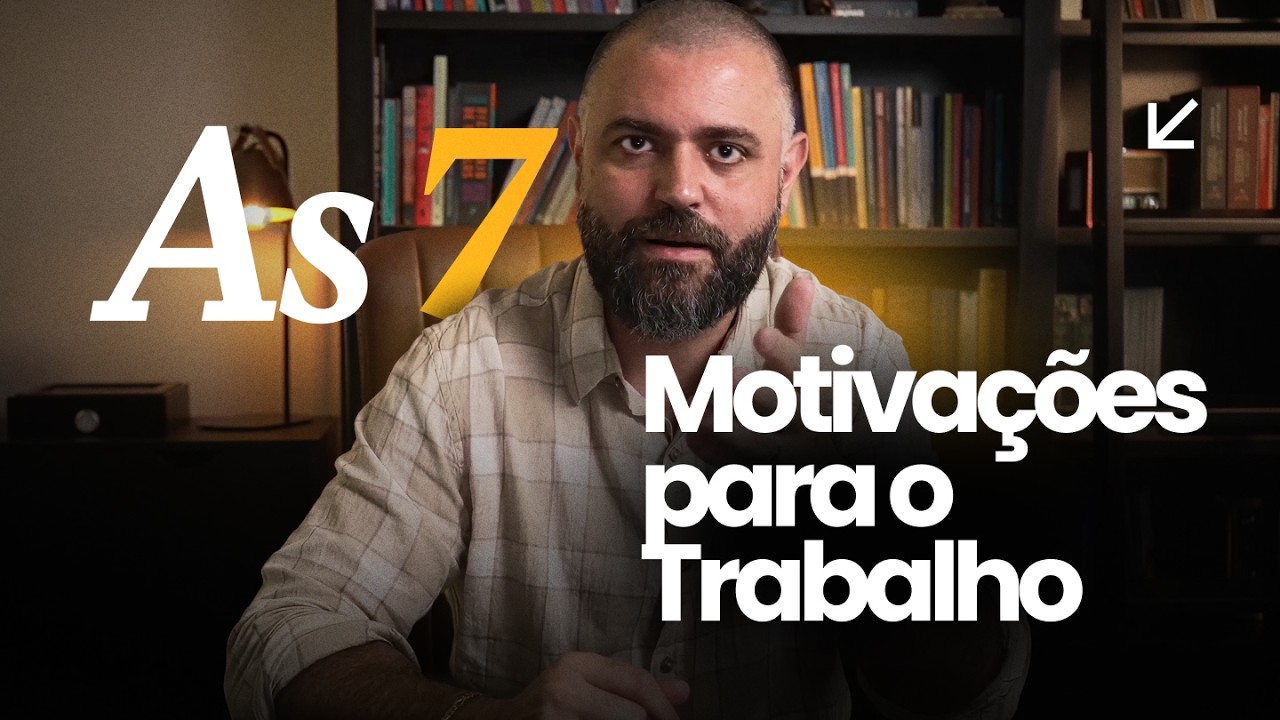 As 7 motivações para o Trabalho