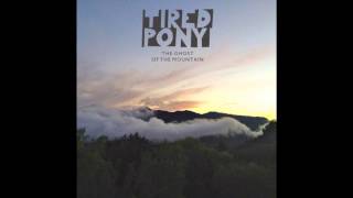 Tired Pony -  I Don&#39;t Want You As A Ghost