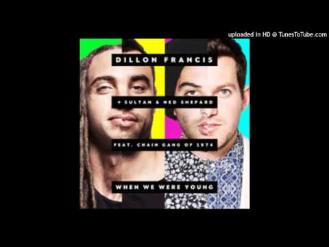 Dillon Francis, Sultan and Shephad, ft chain gang  - When We Were Young (Original Mix)
