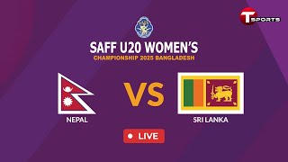 LIVE | Nepal vs Sri Lanka | SAFF U-20 Women's Championship Bangladesh 2025 | T Sports