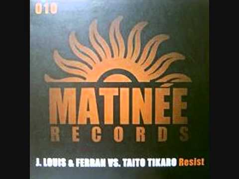 J LOUIS & FERRAN FEAT TAITO TIKARO - RESIST (Summer 2007)