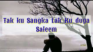 Download lagu Saleem ~Tak kusangka tak kuduga ~ lirik ~ mp3