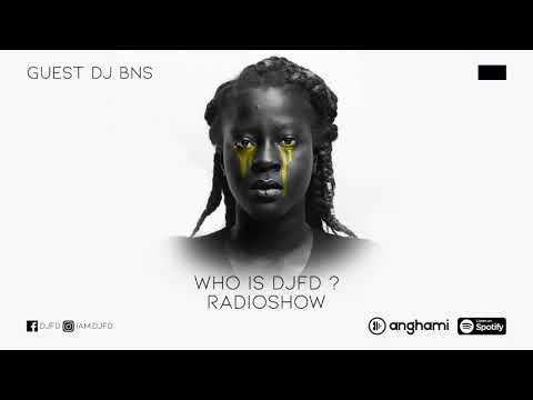 DJFD - WHO IS DJFD ? ON AIR ( RADIOSHOW#7 ) GUEST DJ BNS |  Afro House
