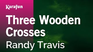 Karaoke Three Wooden Crosses - Randy Travis *