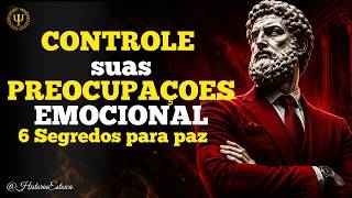 CONTROLE suas PREOCUPAÇOES EMOCIONAL: 6 Segredos estoico para paz |⚔️