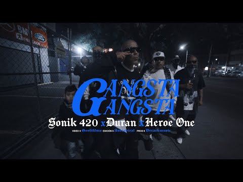 Gangsta Gangsta (Sonik 420 ft. @El Duran & @HeroeOneOficial )official video