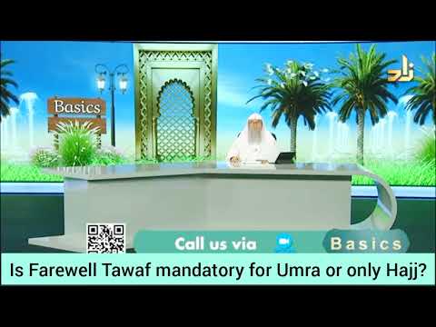 Is tawaf al wida (farewell tawaf) mandatory for Umrah or only Hajj? - Assim al hakeem