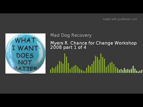 Myers R. Chance for Change Workshop 2008 part 1 of 4