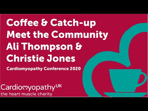 Cardiomyopathy Conference 2020 - Coffee and Catch up - Meet the Community