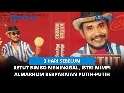 3 HARI SEBELUM KETUT BIMBO MENINGGAL, ISTRI MIMPI ALMARHUM BERPAKAIAN PUTIH-PUTIH BILANG MAU NANGKIL