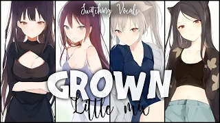 ◤Nightcore◢ ↬ Grown [Switching vocals | Little Mix]