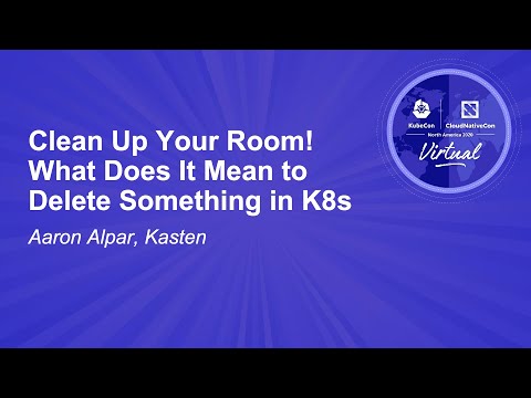 Clean Up Your Room! What Does It Mean to Delete Something in K8s - Aaron Alpar, Kasten