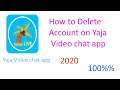 how to delete account on yaja video chat app  | how to deactivate account on yaja video chat app