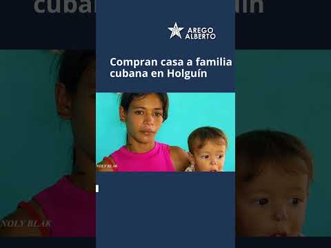 Compran casa a familia cubana en Holguín