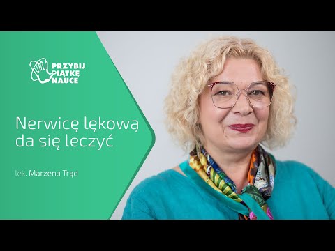 Nerwicę lękową da się leczyć – lek. Marzena Trąd