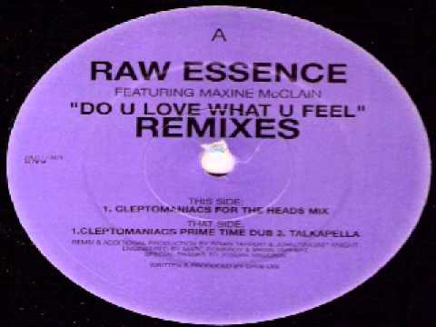 Raw Essence ‎-- Do U Love What U Feel (Cleptomaniacs For The Heads Mix)