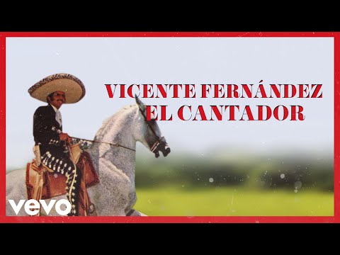 Vicente Fernández - El Cantador (Letra / Lyrics)