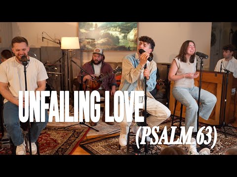 LOST & FOUND - UNFAILING LOVE (PSALM 63) - Live from the Living Room