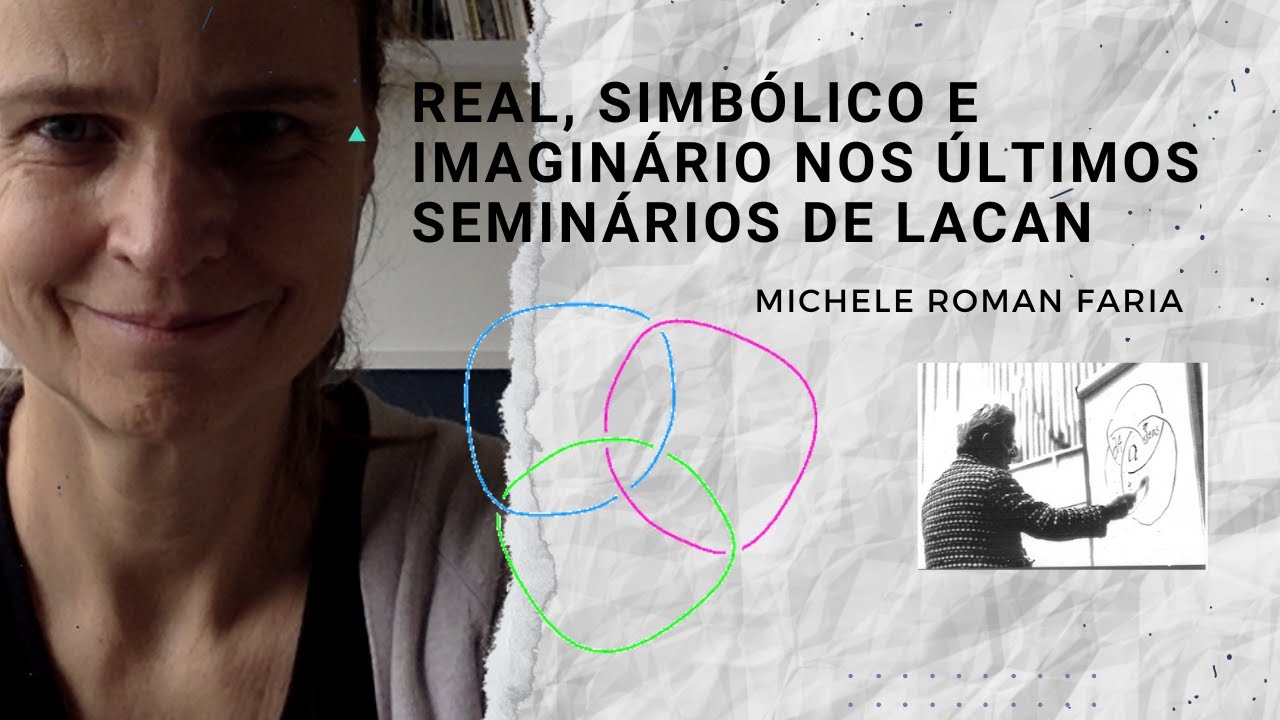 Real, simbólico e imaginário nos últimos seminários de Lacan: contextualizando a teoria dos nós.