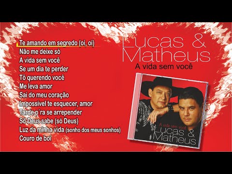 Lucas & Matheus - A vida sem você (Full album) - 2007