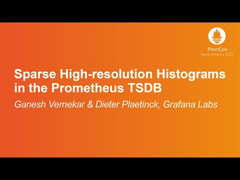 Sparse High-resolution Histograms in the Prometheus TSDB - Ganesh Vernekar & Dieter Plaetinck