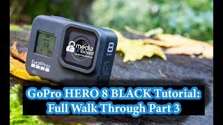 GoPro HERO 8 BLACK Tutorial: Full Walk Through Part 3