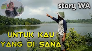 Download lagu Story WA UNTUKMU YANG DI SANA mp3 Download lagu Story WA UNTUKMU YANG DI SANA mp3