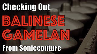 Video thumbnail for Checking Out Balinese Gamelan - Ethnic Melodic Percussion Ensemble Included In KONTAKT KOMPLETE by Chris Barr