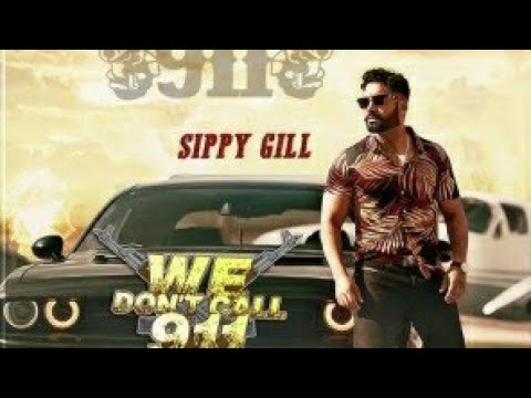 We Dont Call 911: Sippy Gill  Songs ||latest punjabi song
