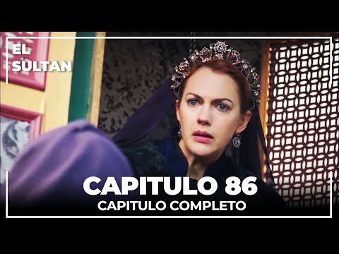 El Sultán | Capitulo 86 Completo