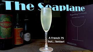 The Seaplane Cocktail || A French 75 Variation from Regarding Cocktails by Sasha Petraske
