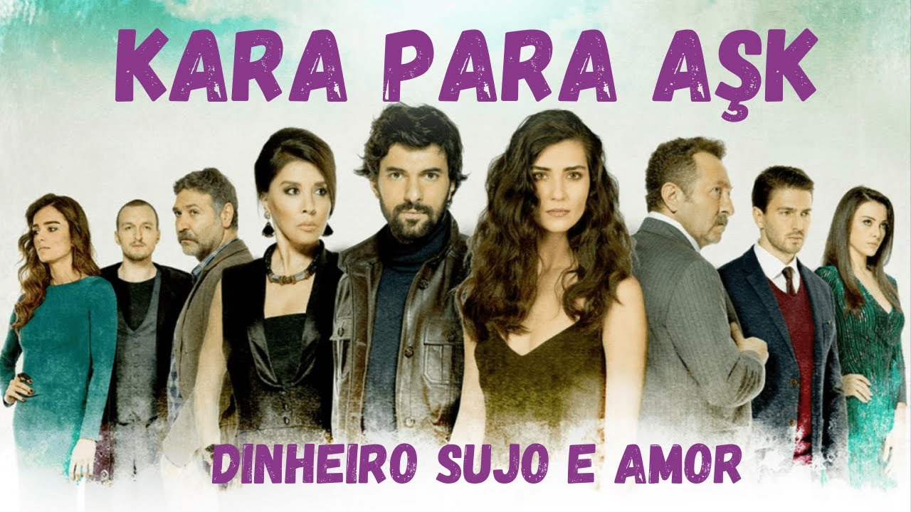 Dinheiro Sujo e Amor (Kara Para Aşk)🎬sucesso turco na Netflix! 🎬1º ao 8º eps comentados