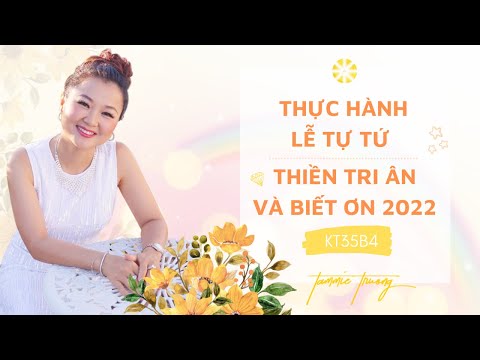 THỰC HÀNH LỄ TỰ TỨ & LÒNG BIẾT ƠN 2022 - Mestre Tammie Trương #K35B4