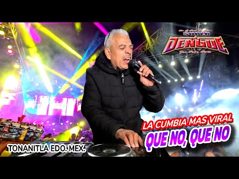 QUE NO QUE NO !! EL TEMAS MAS VIRAL DE SONIDO SUPER DENGUE - TONANITLA EDO MEX #Denguemania