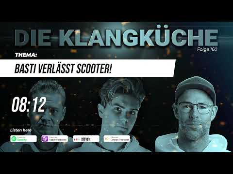 Die Klangküche (Folge 160) - Basti verlässt Scooter!