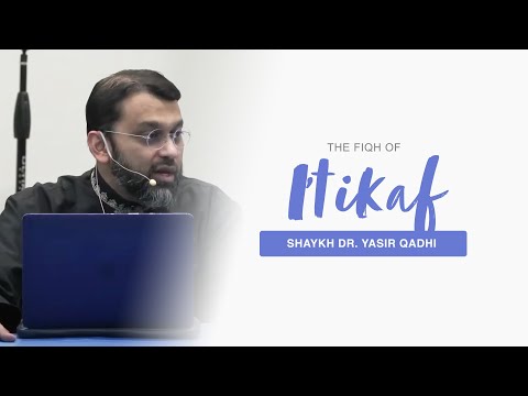 The Fiqh of I'tikaf | Shaykh Dr. Yasir Qadhi