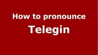 How to pronounce Telegin