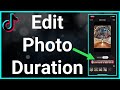 How To Edit Duration Of Photos On TikTok