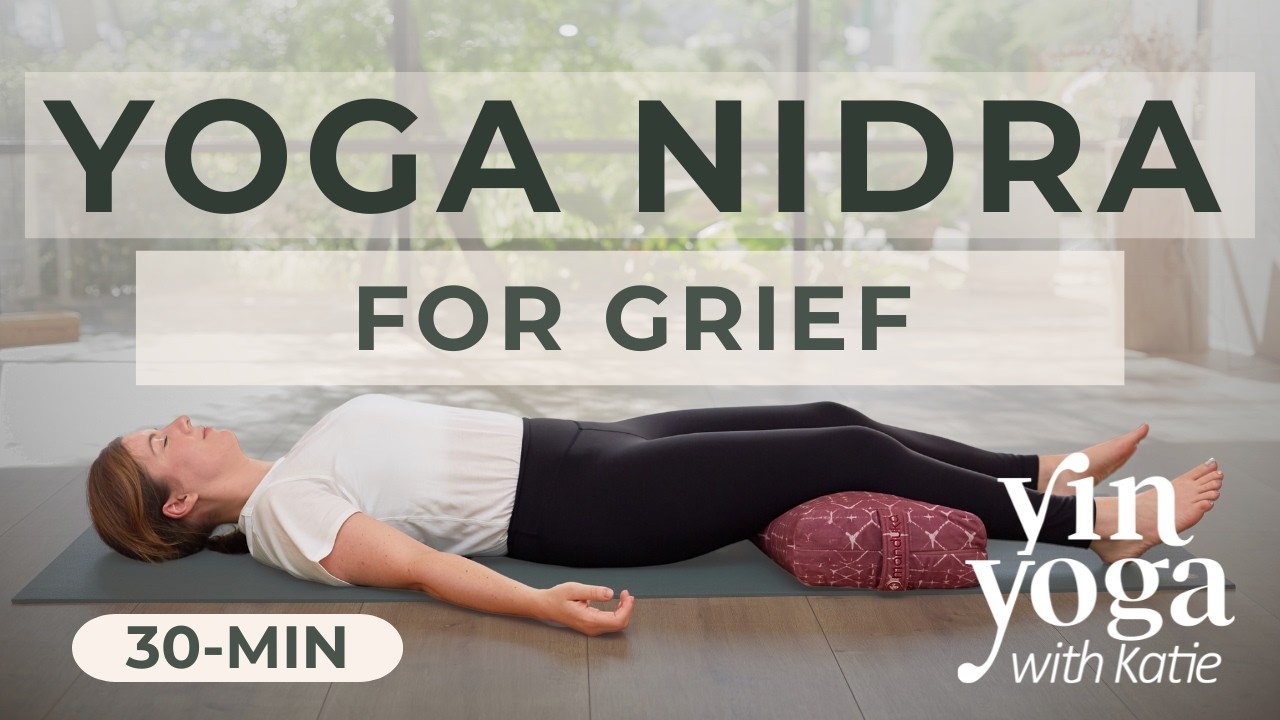 29-Min Yoga Nidra for Grief — Yin Yoga class, 29 minutes