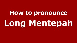 How to pronounce Long Mentepah