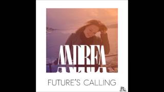 Andrea - Future&#39;s Calling