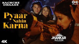 Pyaar Nahin Karna (Jhankar) -  Kachche Dhaage  Alk