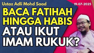 Download lagu Ust Adli: Baca Fatihah Hingga Habis Atau Ikut Imam Rukuk? mp3