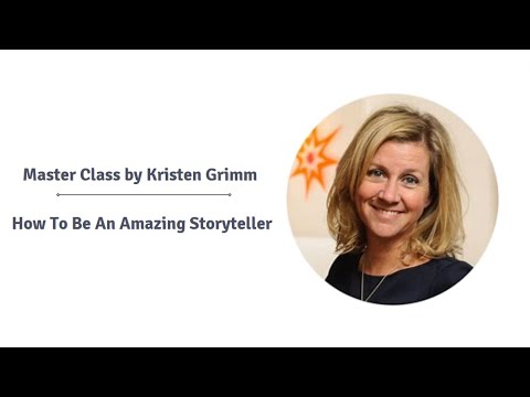 Masterclass by Kristen Grimm on How to be an Amazing Storyteller