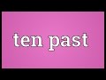 Ten Past Meaning