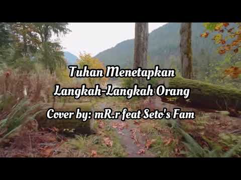 Tuhan Menetapkan Langkah-Langkah Orang (Lagu Rohani) Cover by mR.r feat Seto's Fam